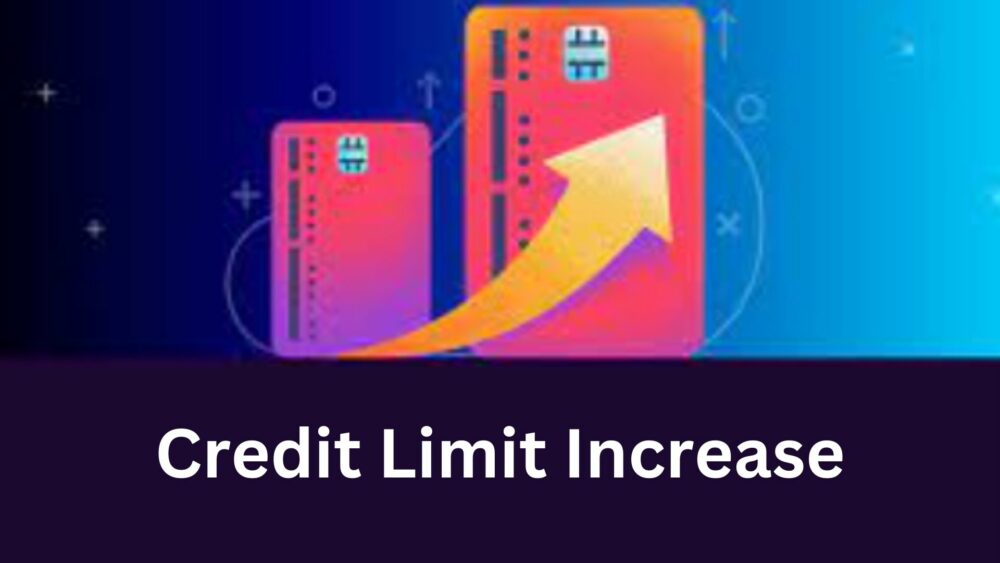 Credit Limit Increase