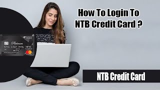 How to Go for NTB Credit Card Login?