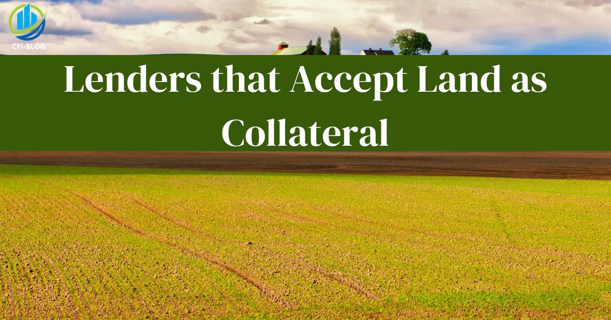 Lenders that Accept Land as Collateral