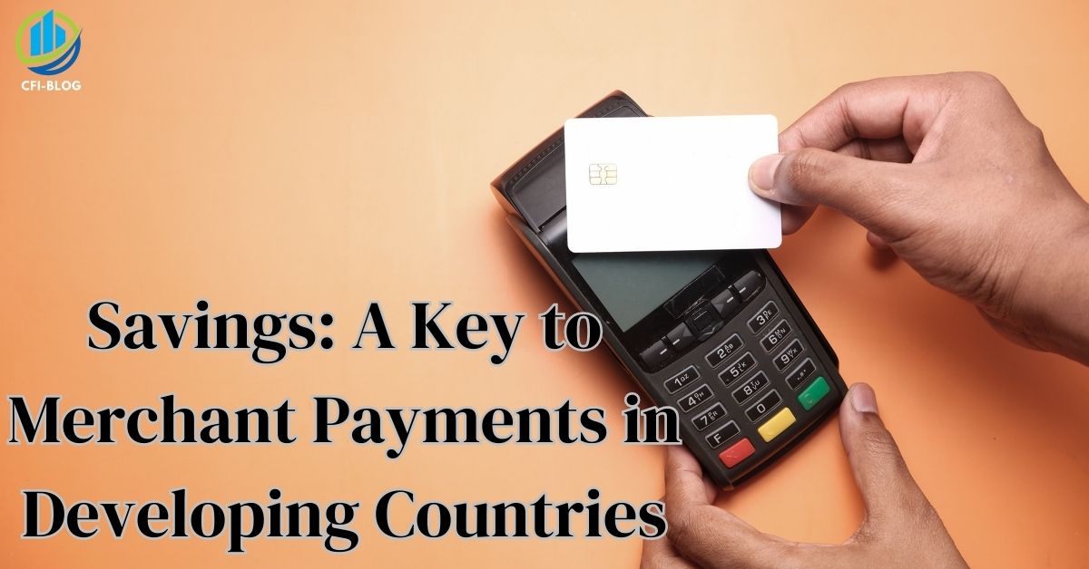 Savings is the Key to Merchant Payments in Developing Countries