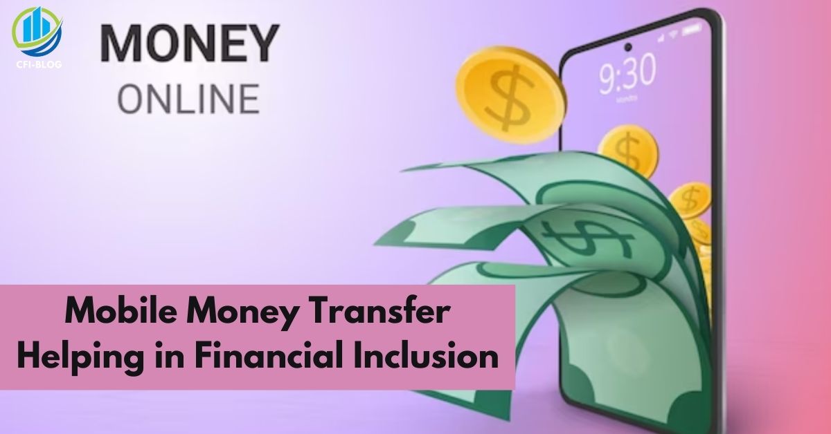 Mobile Money Transfer Helping in Financial Inclusion