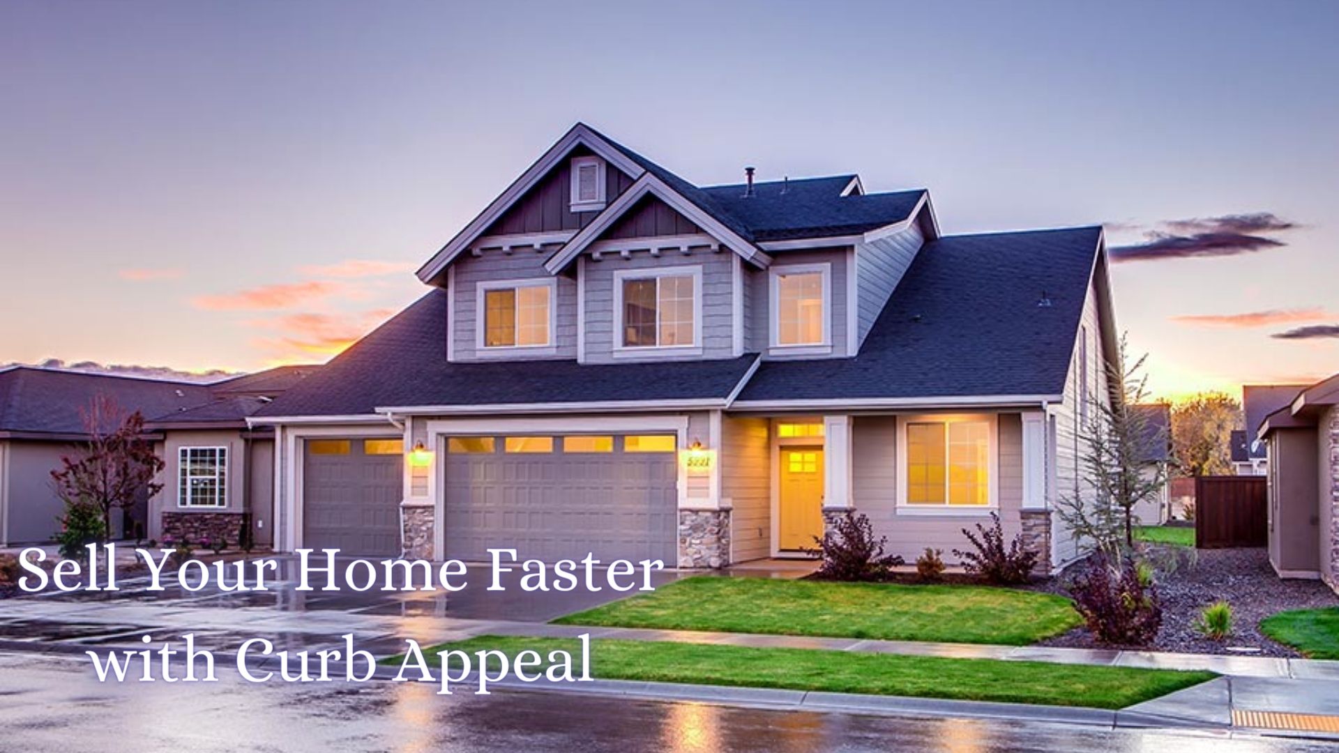 Sell Your Home Faster with Curb Appeal.